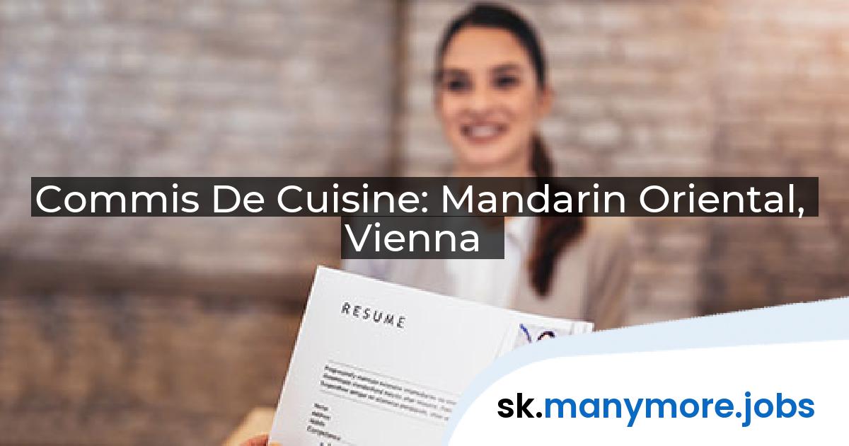 Commis De Cuisine: Mandarin Oriental, Vienna | manymore.jobs