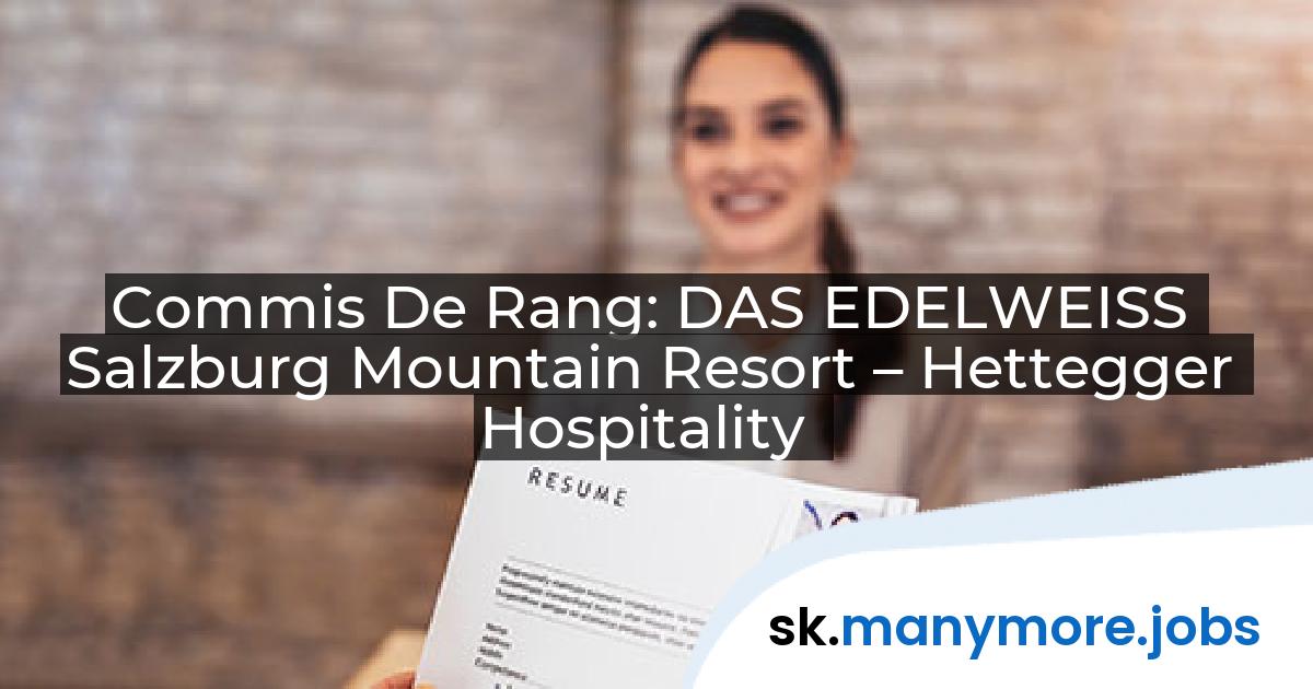 Commis De Rang: DAS EDELWEISS Salzburg Mountain Resort – Hettegger Hospitality | manymore.jobs