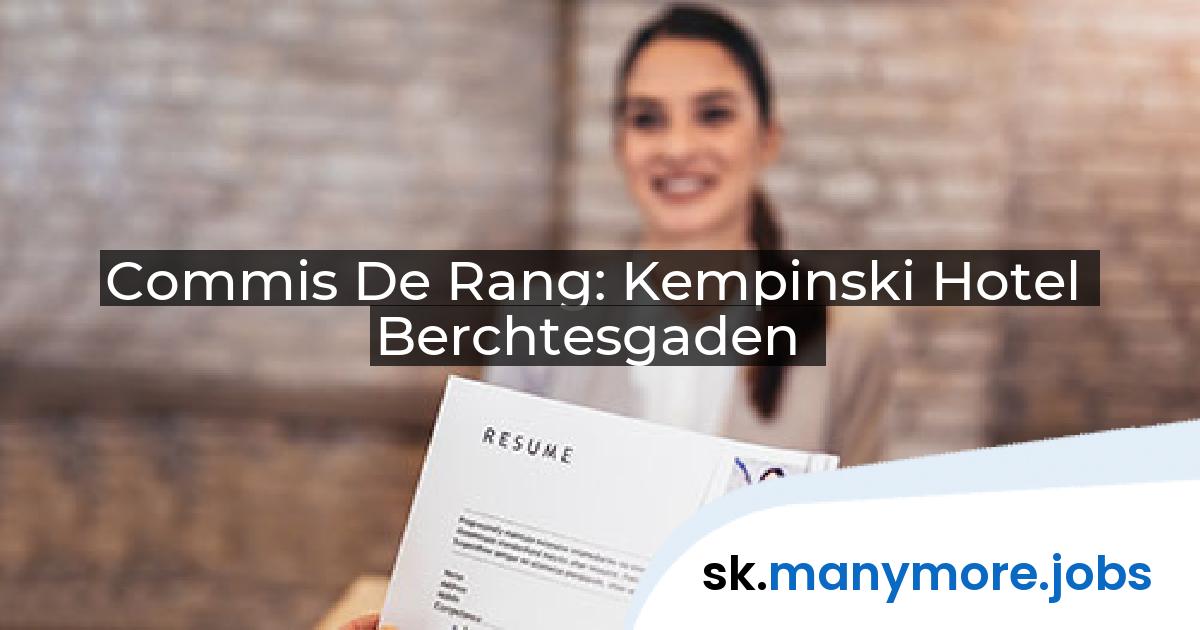 Commis De Rang: Kempinski Hotel Berchtesgaden | manymore.jobs