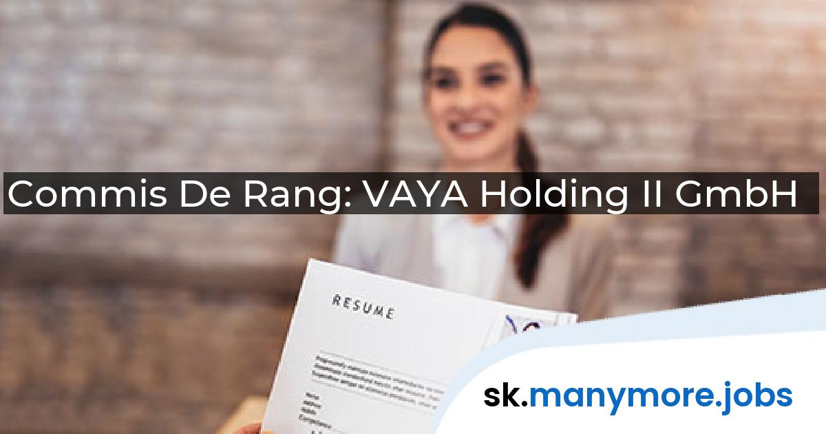 Commis De Rang: VAYA Holding II GmbH | manymore.jobs