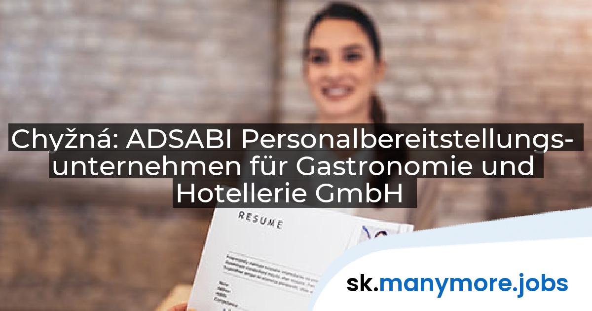 Chyžná: ADSABI Personalbereitstellungs- unternehmen für Gastronomie und Hotellerie GmbH | manymore.jobs