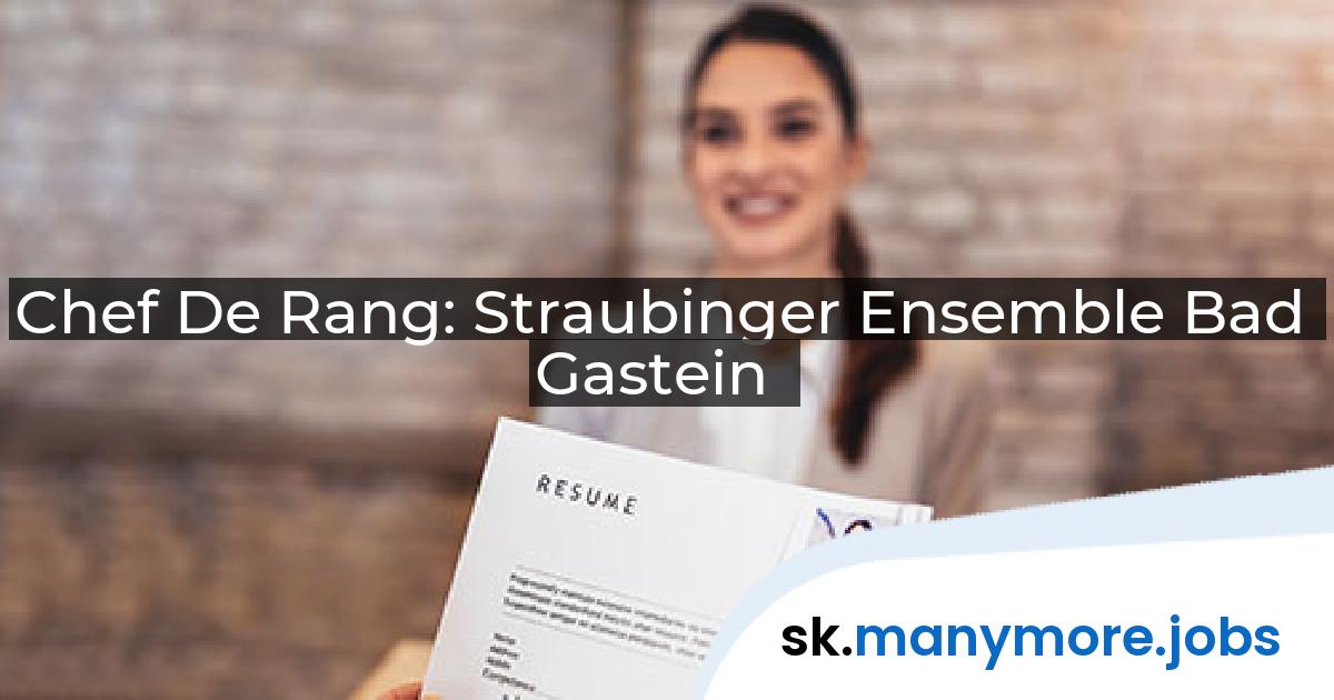 Chef De Rang: Straubinger Ensemble Bad Gastein | manymore.jobs
