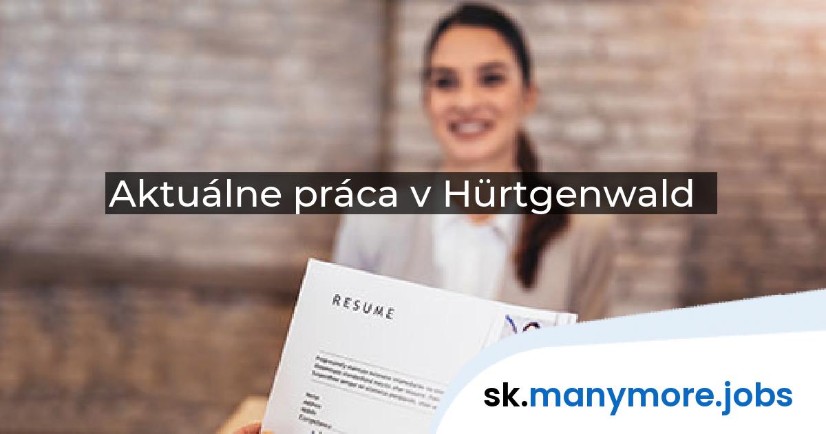 Aktuálne práca v Hürtgenwald | manymore.jobs