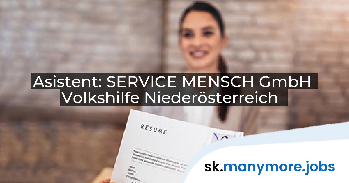 Asistent: SERVICE MENSCH GmbH Volkshilfe Niederösterreich | manymore.jobs
