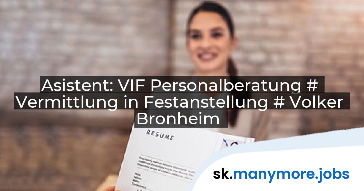Asistent: VIF Personalberatung # Vermittlung in Festanstellung # Volker Bronheim | manymore.jobs