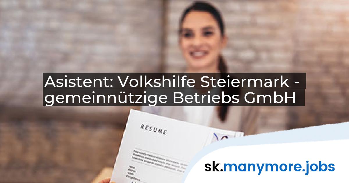Asistent: Volkshilfe Steiermark - gemeinnützige Betriebs GmbH | manymore.jobs