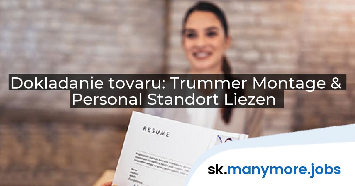 Dokladanie tovaru: Trummer Montage & Personal Standort Liezen | manymore.jobs