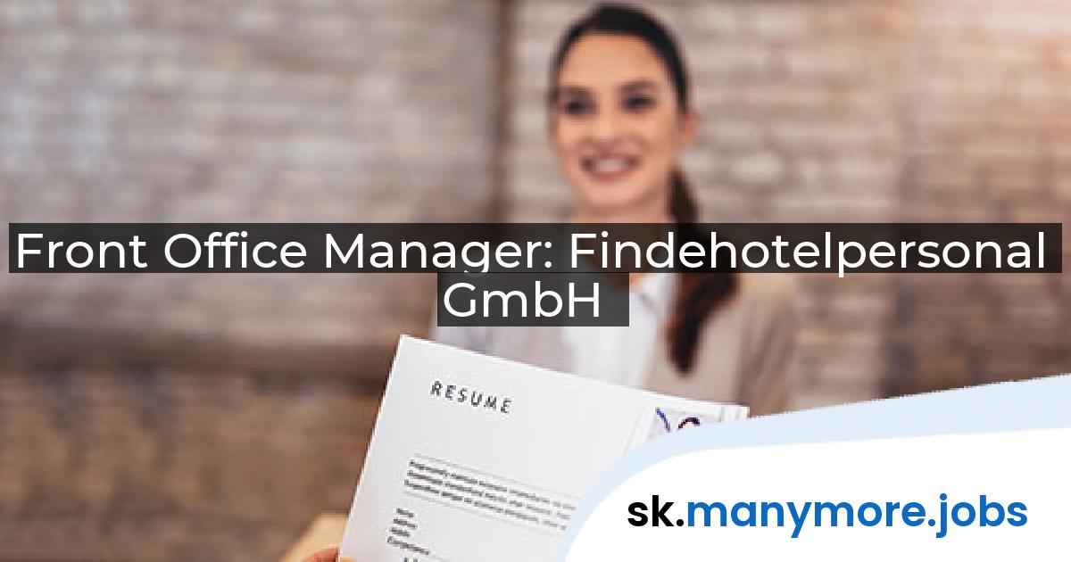 Front Office Manager: Findehotelpersonal GmbH | manymore.jobs