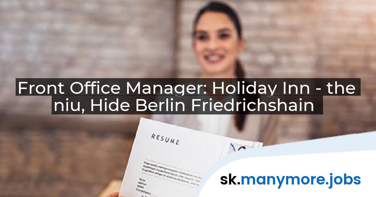 Front Office Manager: Holiday Inn - the niu, Hide Berlin Friedrichshain | manymore.jobs