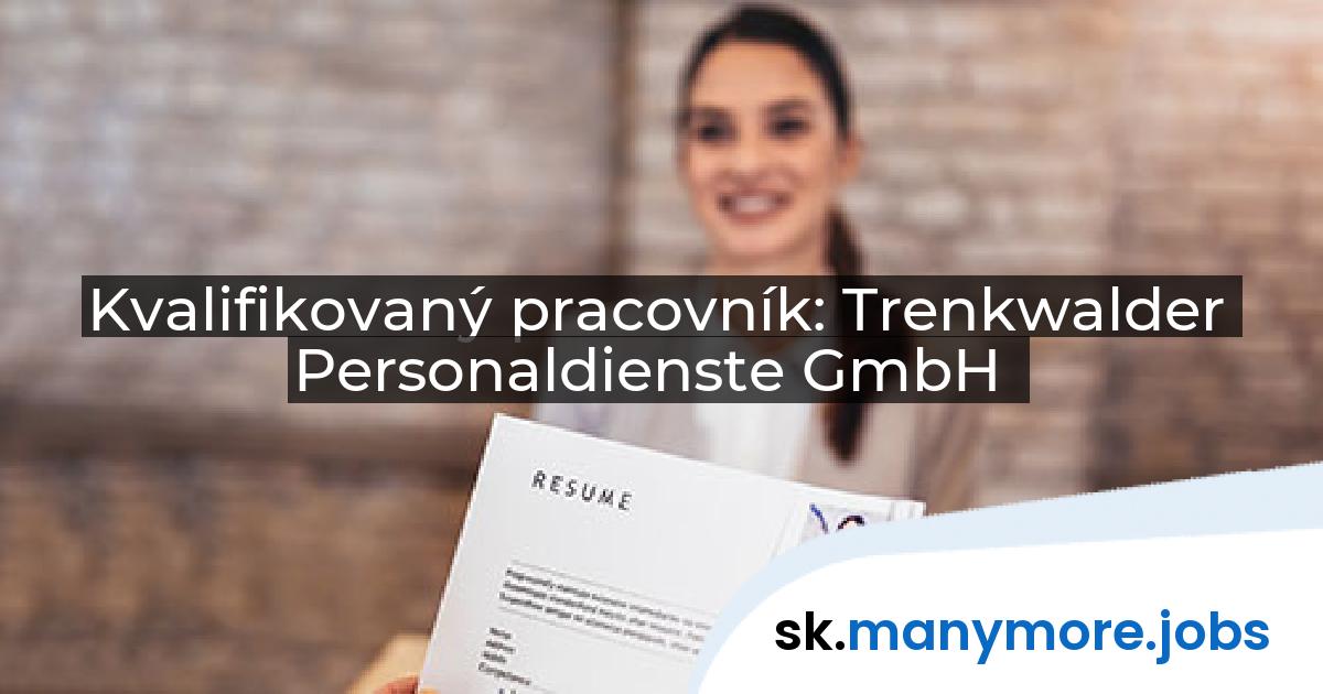 Kvalifikovaný pracovník: Trenkwalder Personaldienste GmbH | manymore.jobs