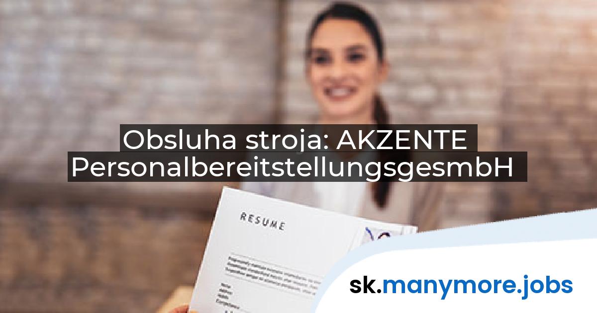 Obsluha stroja: AKZENTE PersonalbereitstellungsgesmbH | manymore.jobs
