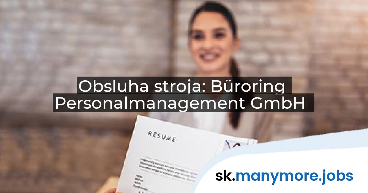 Obsluha stroja: Büroring Personalmanagement GmbH | manymore.jobs