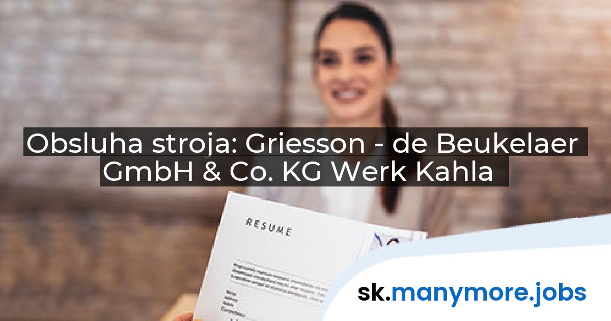 Obsluha stroja: Griesson - de Beukelaer GmbH & Co. KG Werk Kahla | manymore.jobs
