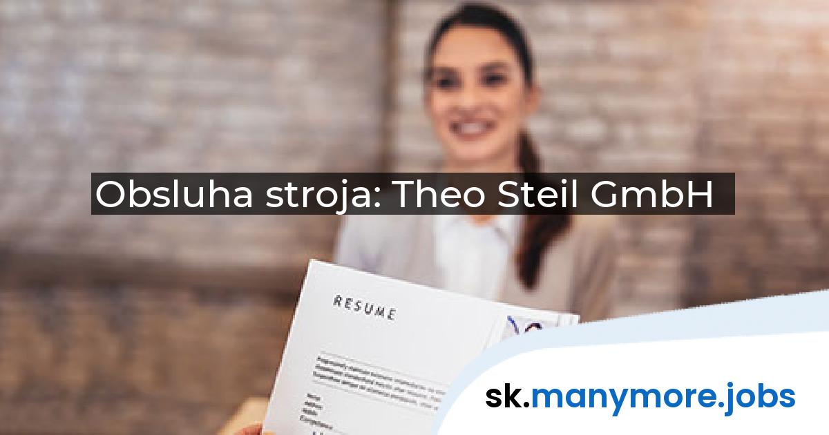 Obsluha stroja: Theo Steil GmbH | manymore.jobs