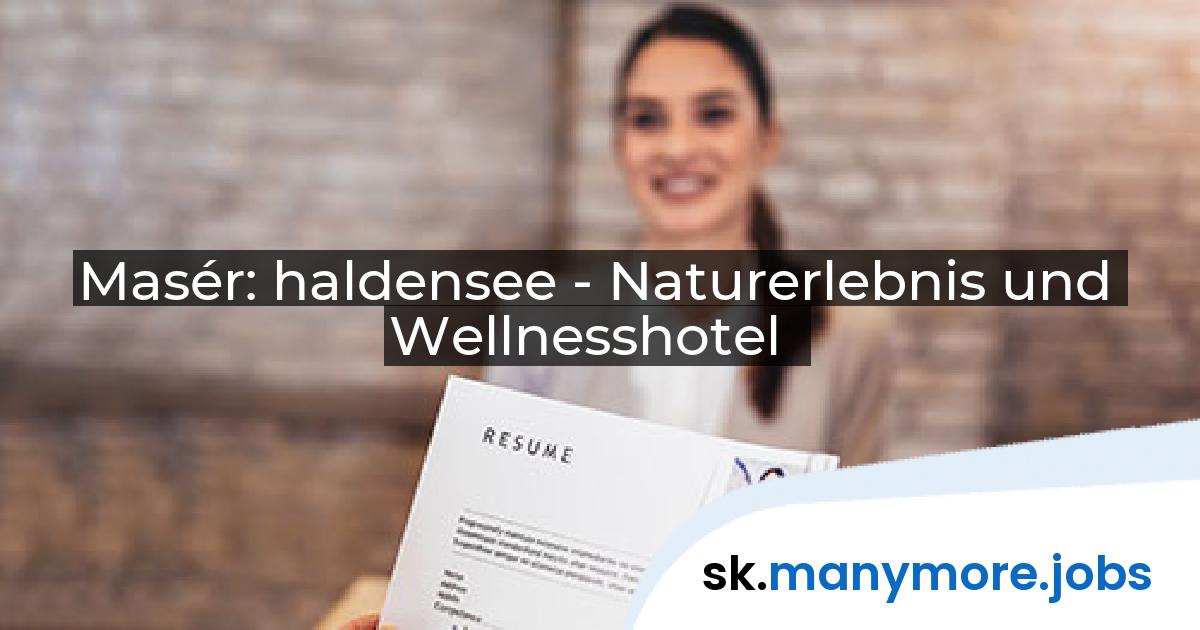 Masér: haldensee - Naturerlebnis und Wellnesshotel | manymore.jobs