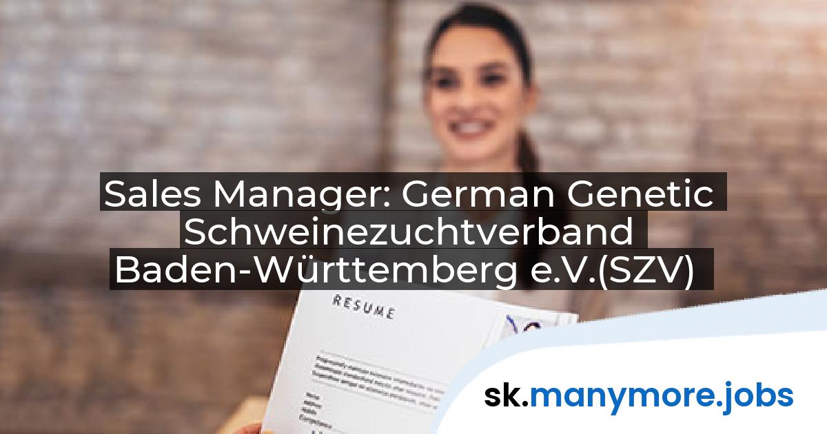 Sales Manager: German Genetic Schweinezuchtverband Baden-Württemberg e.V.(SZV) | manymore.jobs
