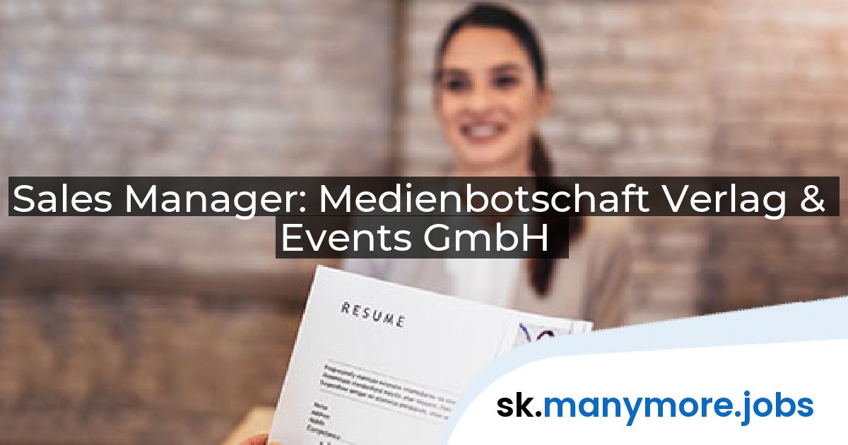 Sales Manager: Medienbotschaft Verlag & Events GmbH | manymore.jobs