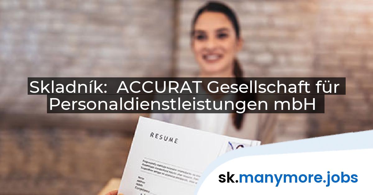 Skladník: ACCURAT Gesellschaft für Personaldienstleistungen mbH | manymore.jobs