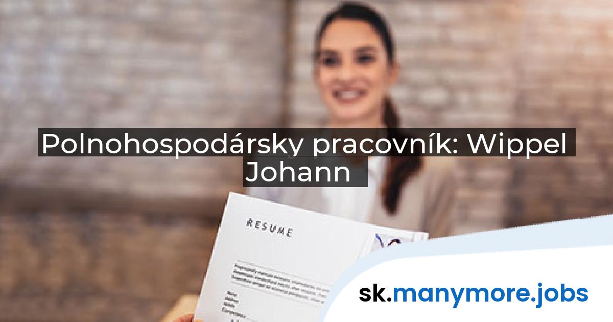 Polnohospodársky pracovník: Wippel Johann | manymore.jobs