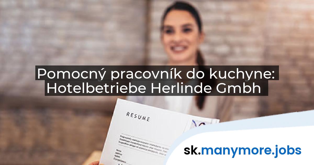 Pomocný pracovník do kuchyne: Hotelbetriebe Herlinde Gmbh | manymore.jobs