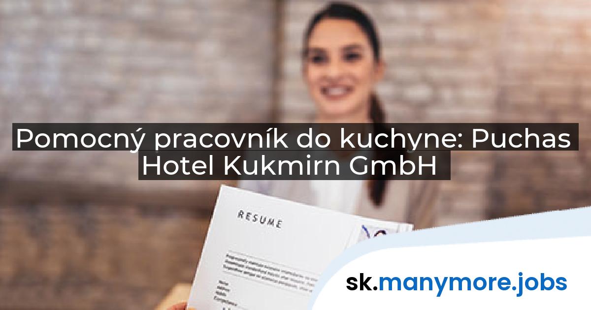 Pomocný pracovník do kuchyne: Puchas Hotel Kukmirn GmbH | manymore.jobs