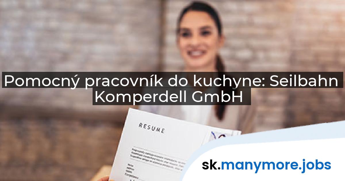 Pomocný pracovník do kuchyne: Seilbahn Komperdell GmbH | manymore.jobs