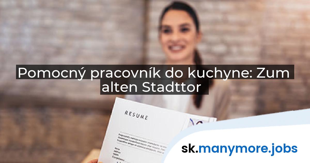 Pomocný pracovník do kuchyne: Zum alten Stadttor | manymore.jobs