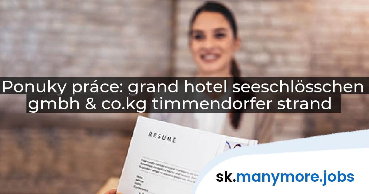 Ponuky práce: grand hotel seeschlösschen gmbh & co.kg timmendorfer strand | manymore.jobs