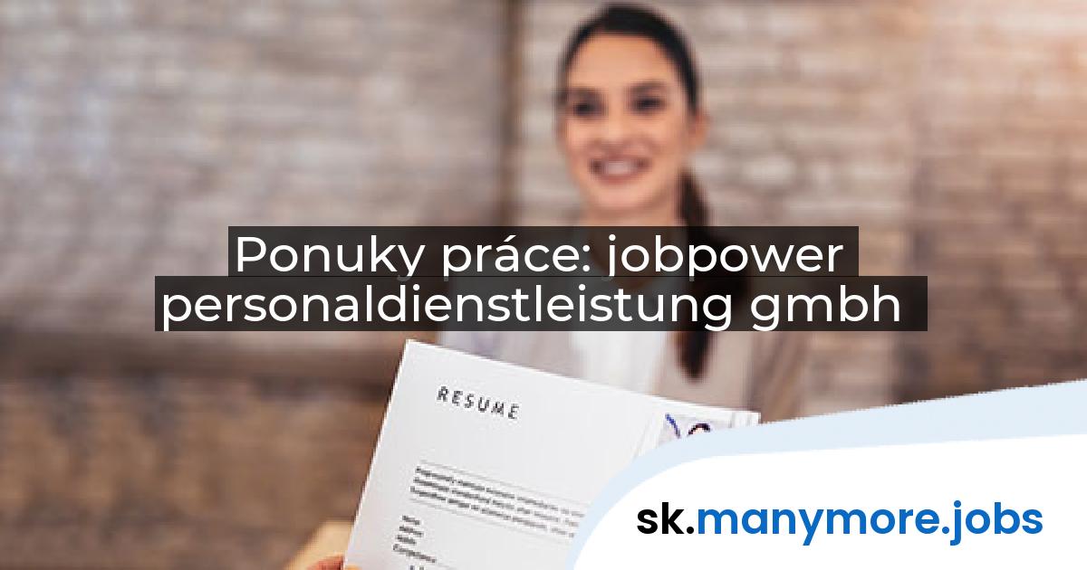 Ponuky práce: jobpower personaldienstleistung gmbh | manymore.jobs