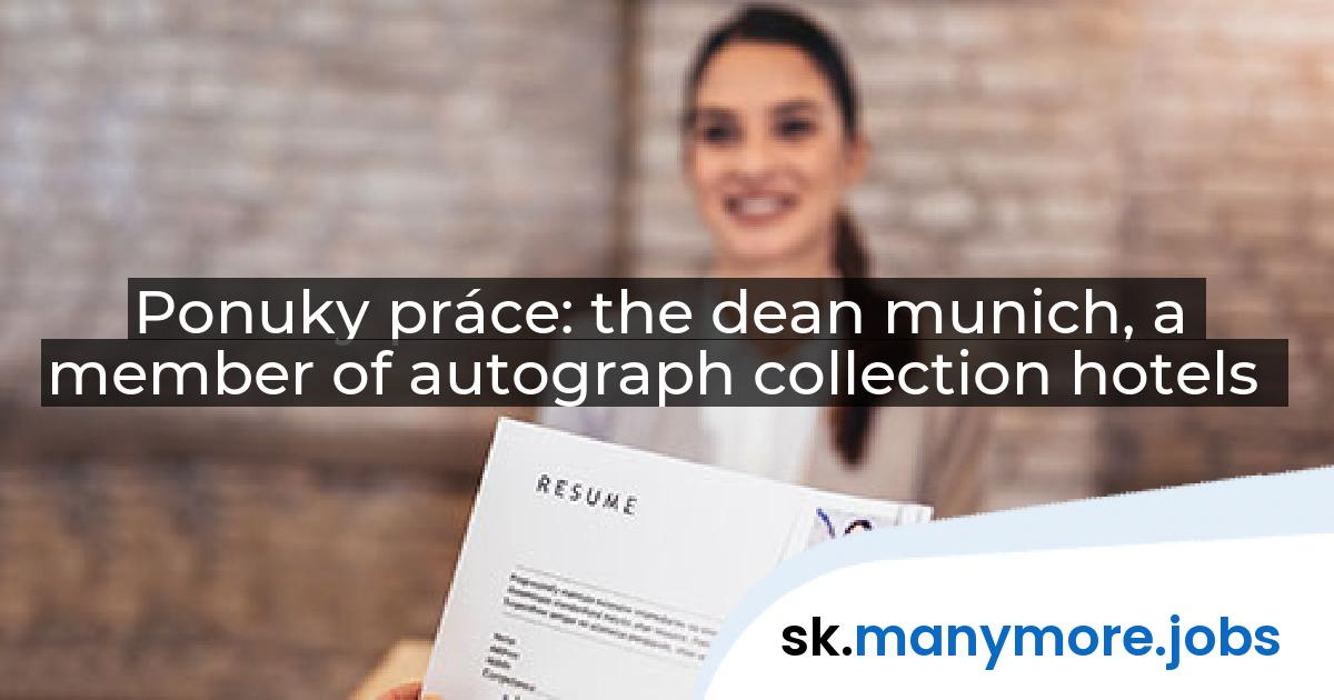 Ponuky práce: the dean munich, a member of autograph collection hotels | manymore.jobs