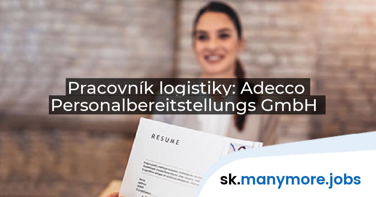 Pracovník logistiky: Adecco Personalbereitstellungs GmbH | manymore.jobs