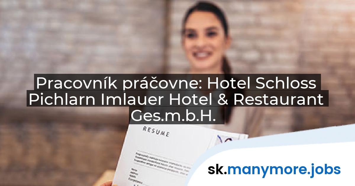 Pracovník práčovne: Hotel Schloss Pichlarn Imlauer Hotel & Restaurant Ges.m.b.H. | manymore.jobs