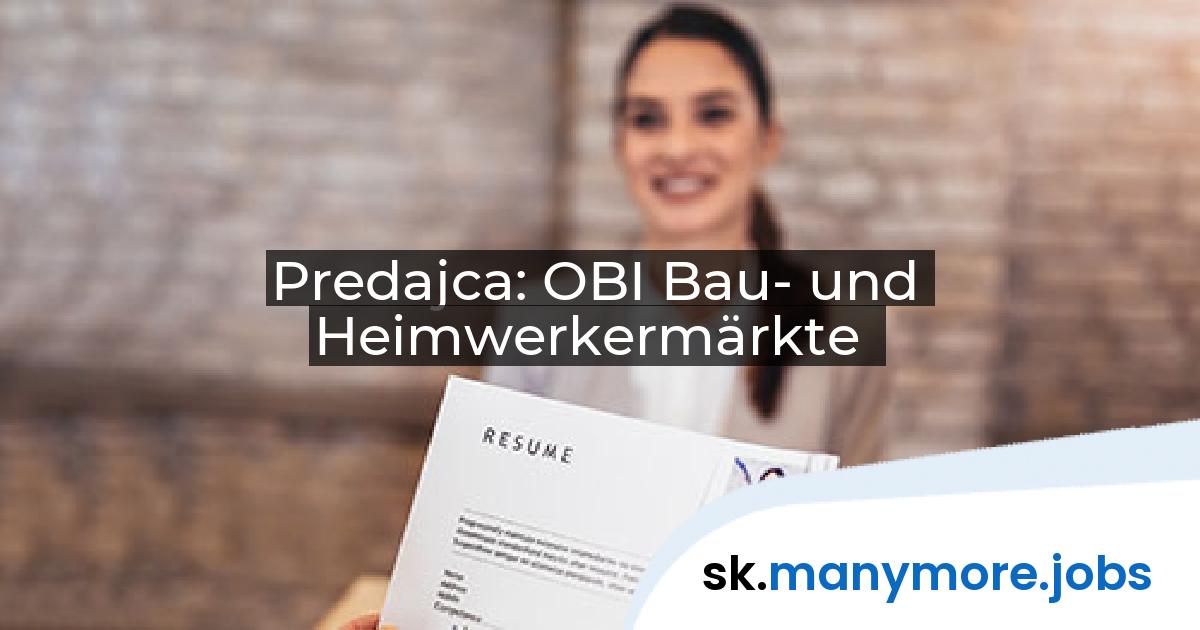 Predajca: OBI Bau- und Heimwerkermärkte | manymore.jobs