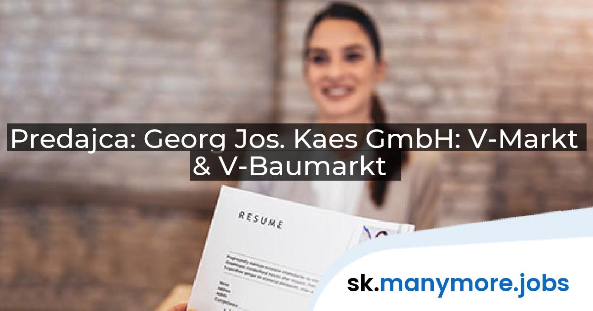 Predajca: Georg Jos. Kaes GmbH: V-Markt & V-Baumarkt | manymore.jobs