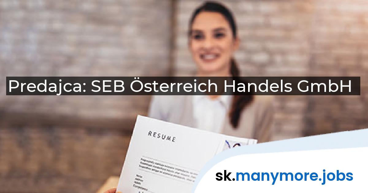 Predajca: SEB Österreich Handels GmbH | manymore.jobs