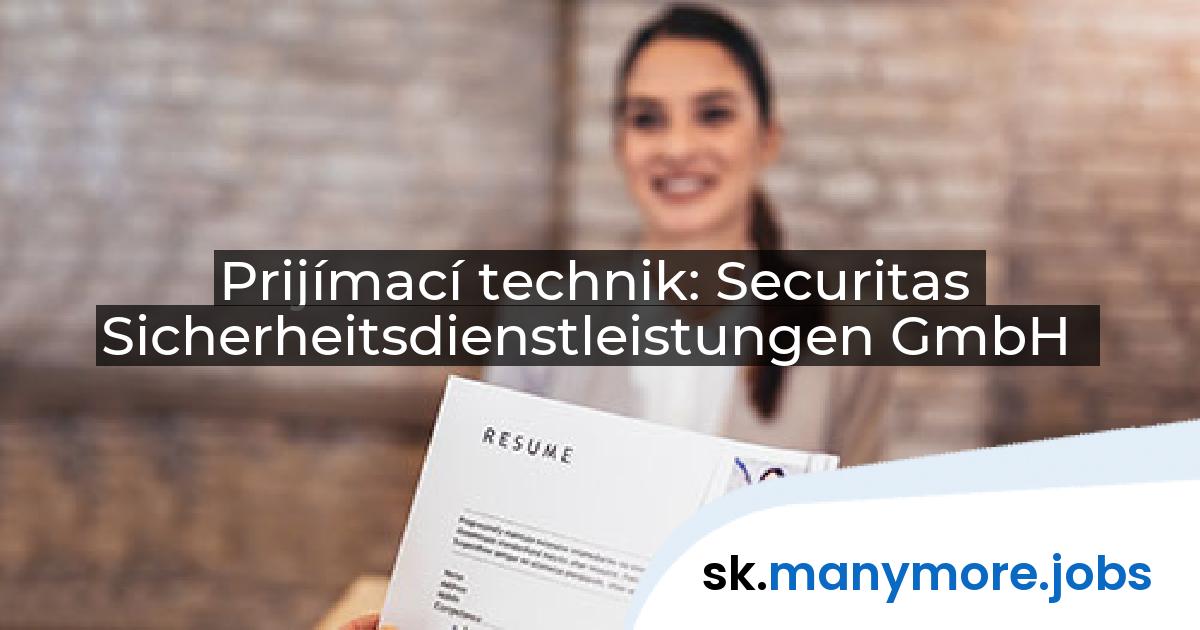 Prijímací technik: Securitas Sicherheitsdienstleistungen GmbH | manymore.jobs
