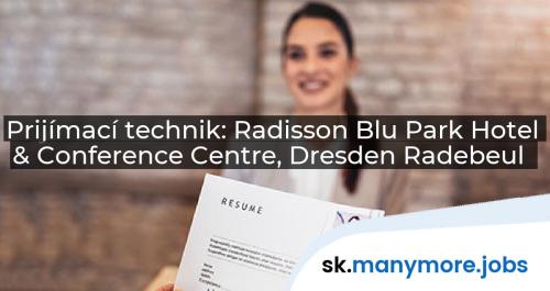 Prijímací technik: Radisson Blu Park Hotel & Conference Centre, Dresden Radebeul | manymore.jobs