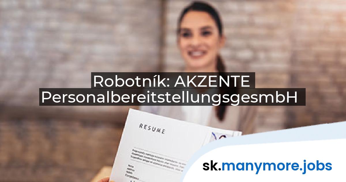 Robotník: AKZENTE PersonalbereitstellungsgesmbH | manymore.jobs