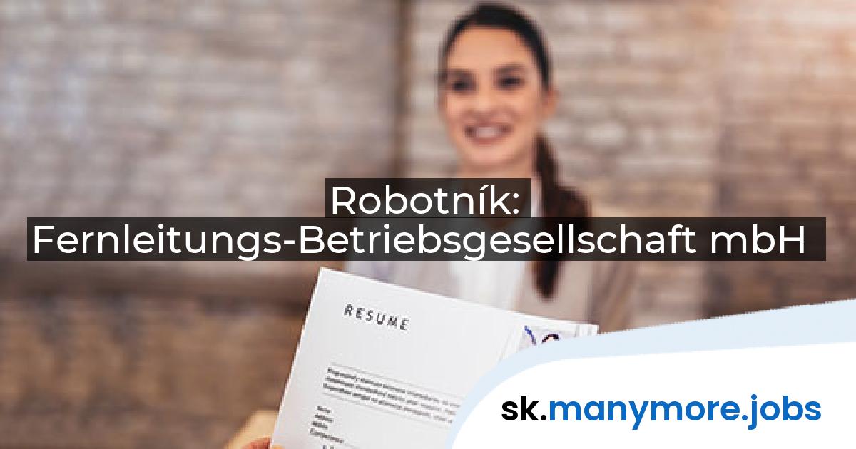 Robotník: Fernleitungs-Betriebsgesellschaft mbH | manymore.jobs