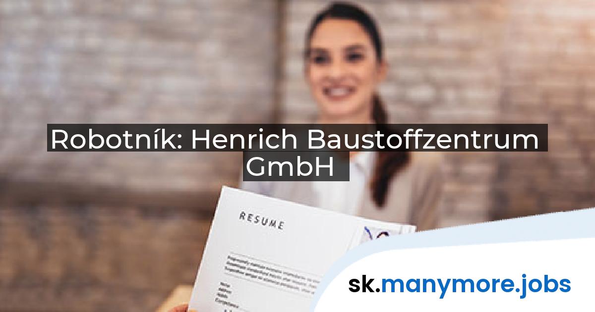 Robotník: Henrich Baustoffzentrum GmbH | manymore.jobs