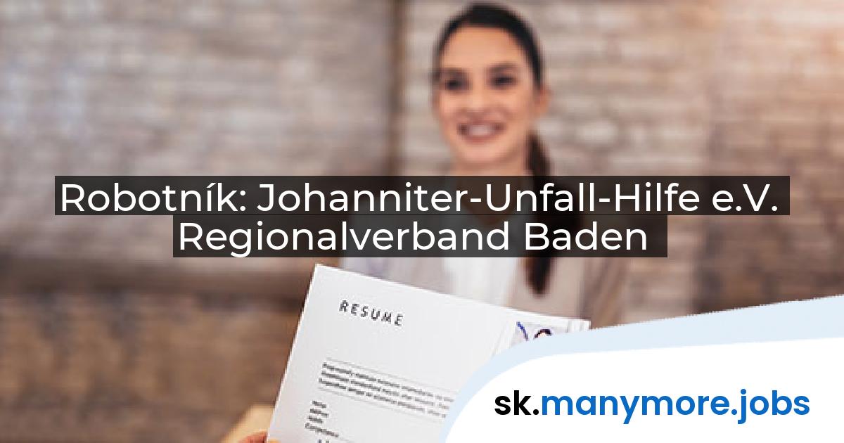 Robotník: Johanniter-Unfall-Hilfe e.V. Regionalverband Baden | manymore.jobs