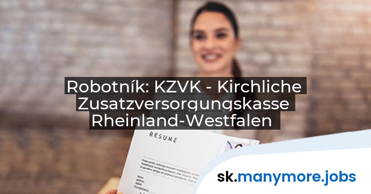 Robotník: KZVK - Kirchliche Zusatzversorgungskasse Rheinland-Westfalen | manymore.jobs
