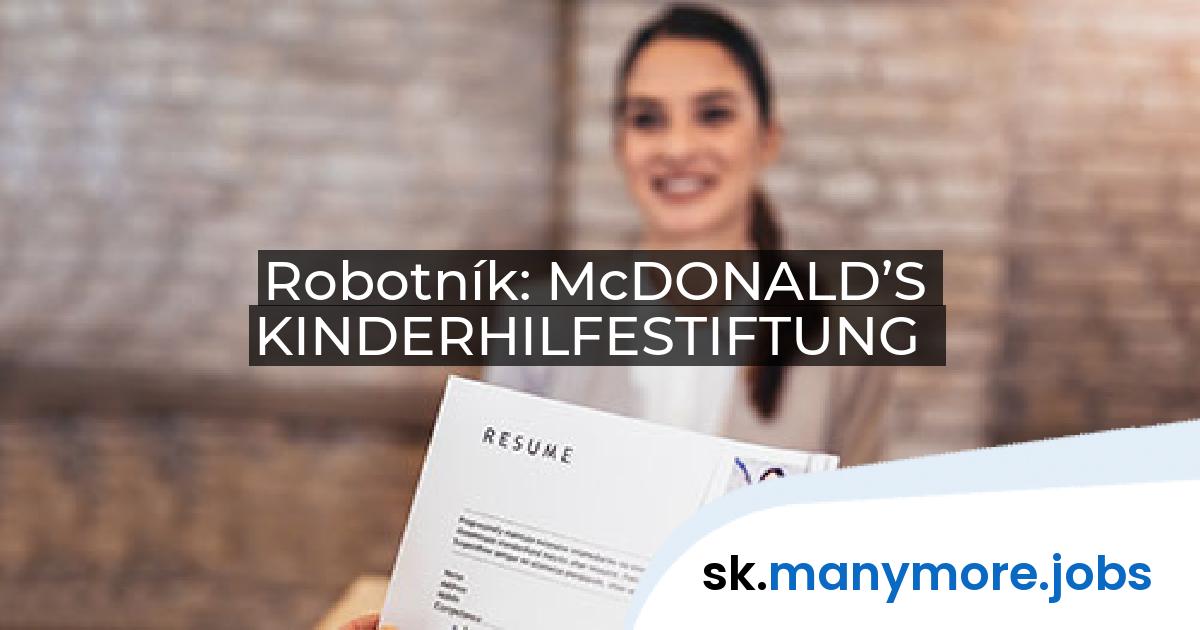 Robotník: McDONALD’S KINDERHILFESTIFTUNG | manymore.jobs