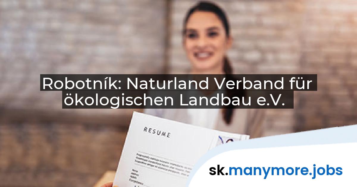 Robotník: Naturland Verband für ökologischen Landbau e.V. | manymore.jobs
