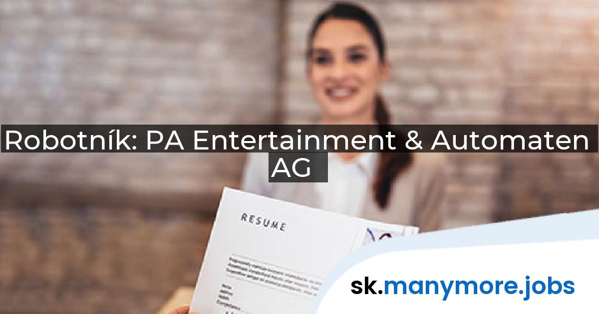 Robotník: PA Entertainment & Automaten AG | manymore.jobs