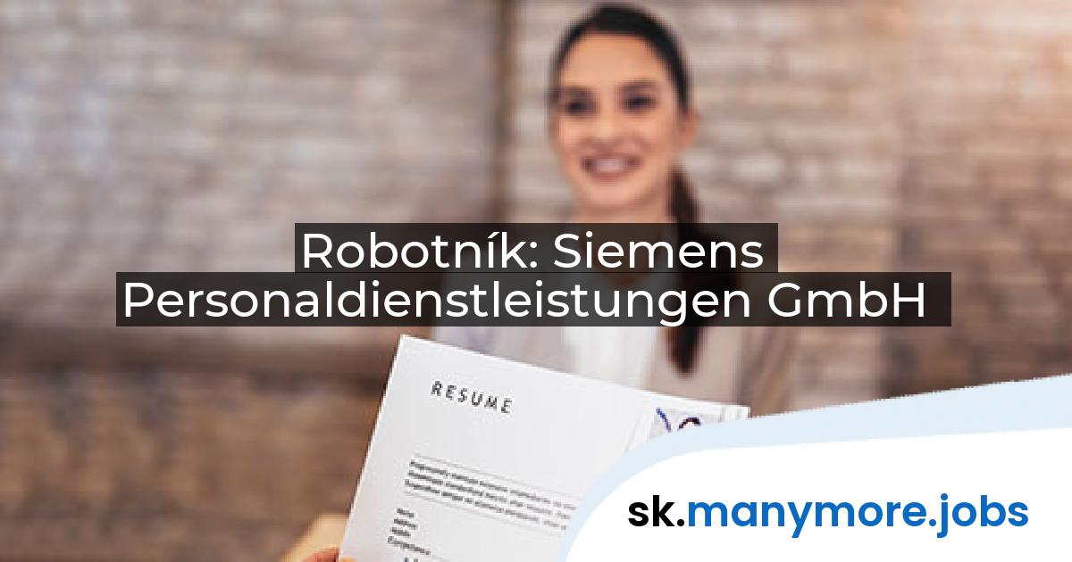Robotník: Siemens Personaldienstleistungen GmbH | manymore.jobs