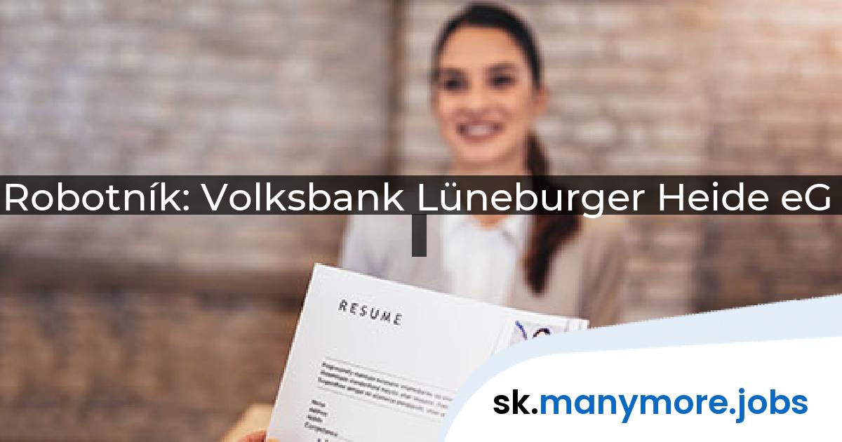 Robotník: Volksbank Lüneburger Heide eG | manymore.jobs