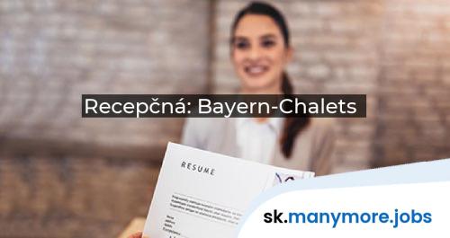Recepčná: Bayern-Chalets | manymore.jobs