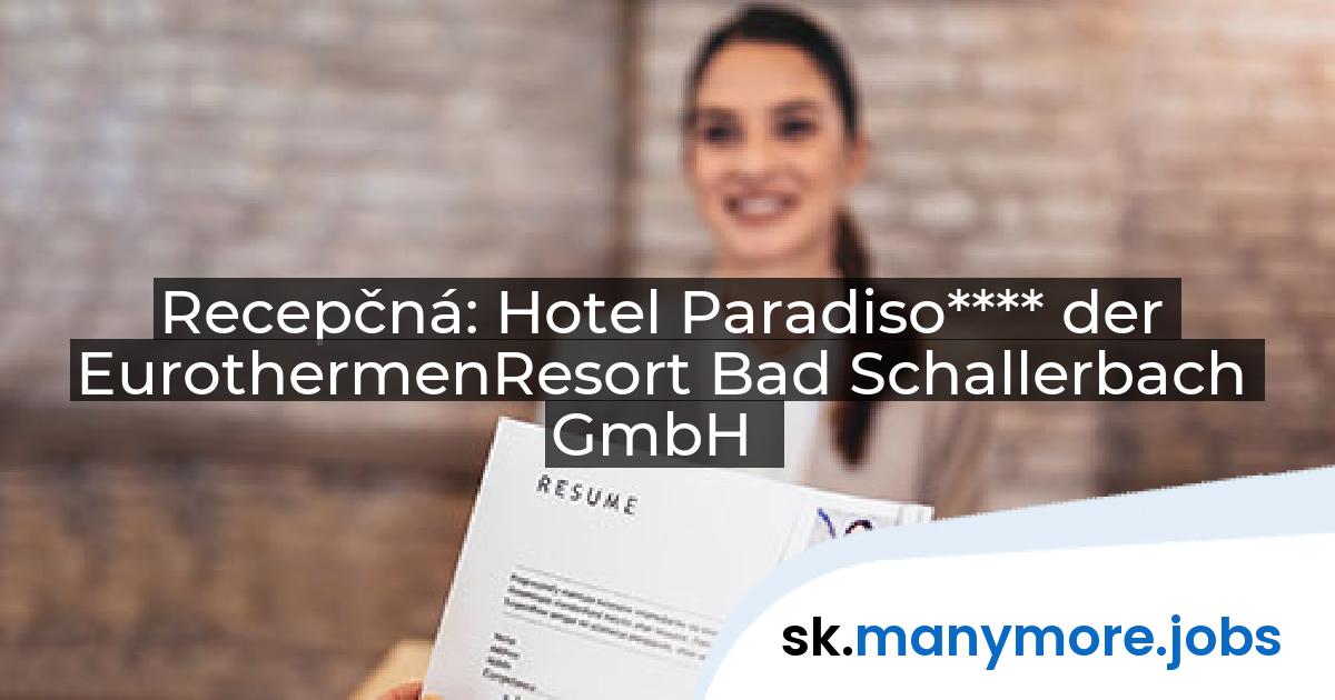 Recepčná: Hotel Paradiso**** der EurothermenResort Bad Schallerbach GmbH | manymore.jobs