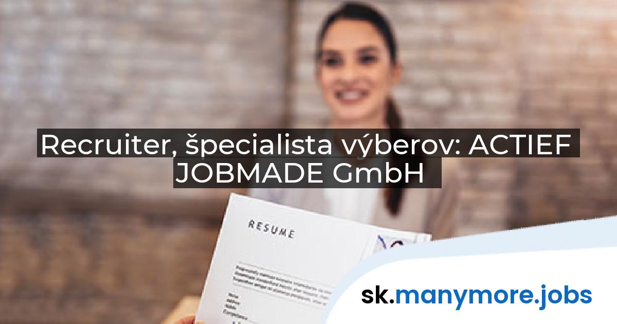 Recruiter, špecialista výberov: ACTIEF JOBMADE GmbH | manymore.jobs